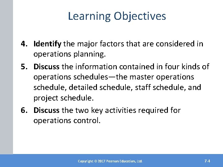 Learning Objectives 4. Identify the major factors that are considered in operations planning. 5.