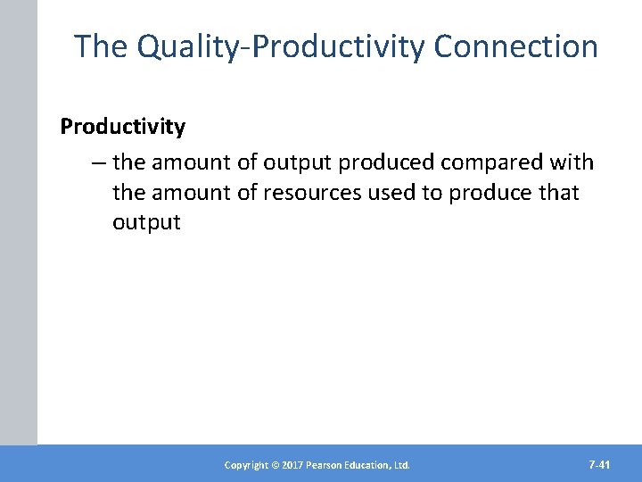 The Quality-Productivity Connection Productivity – the amount of output produced compared with the amount