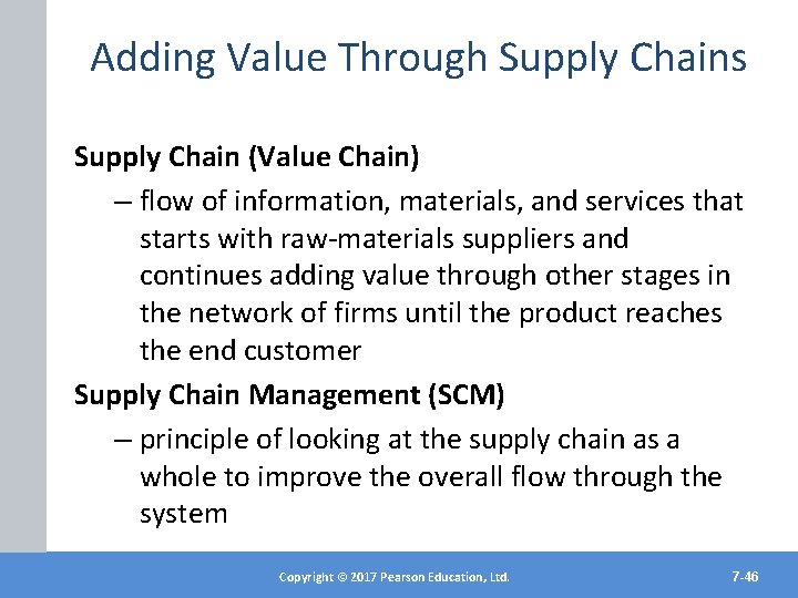 Adding Value Through Supply Chains Supply Chain (Value Chain) – flow of information, materials,