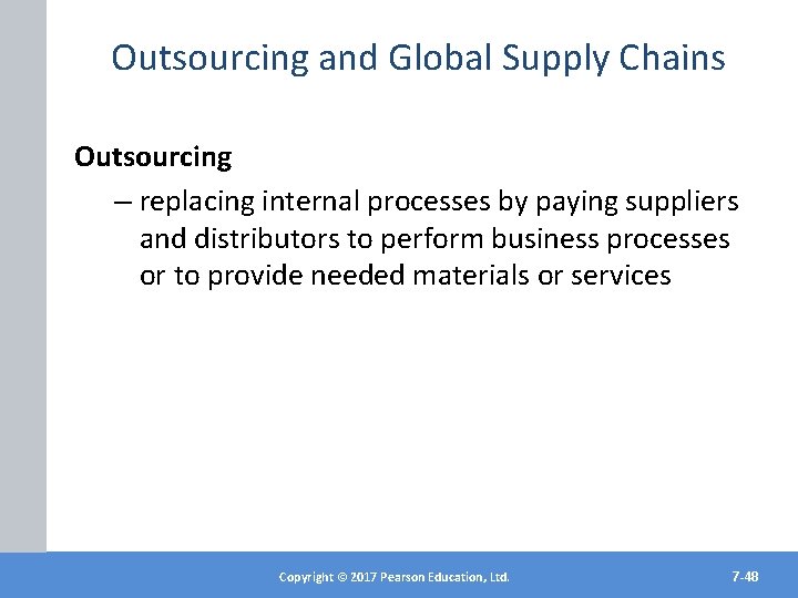Outsourcing and Global Supply Chains Outsourcing – replacing internal processes by paying suppliers and