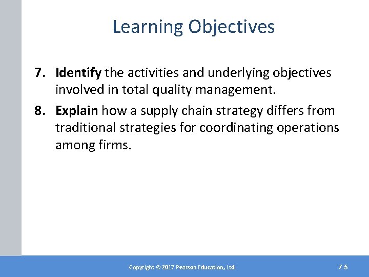 Learning Objectives 7. Identify the activities and underlying objectives involved in total quality management.
