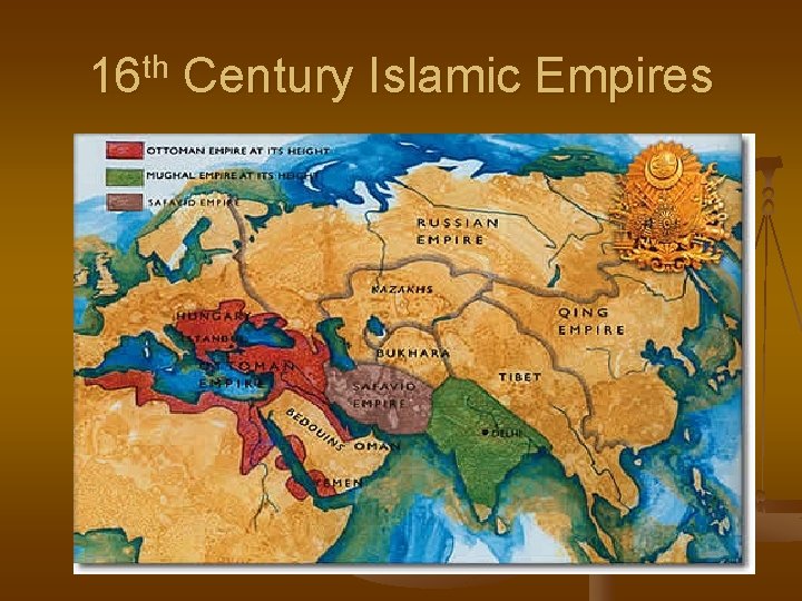 16 th Century Islamic Empires 