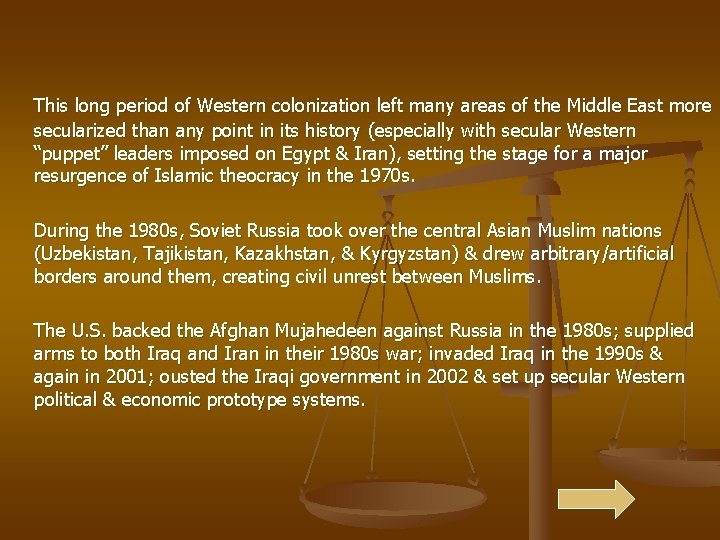 This long period of Western colonization left many areas of the Middle East more