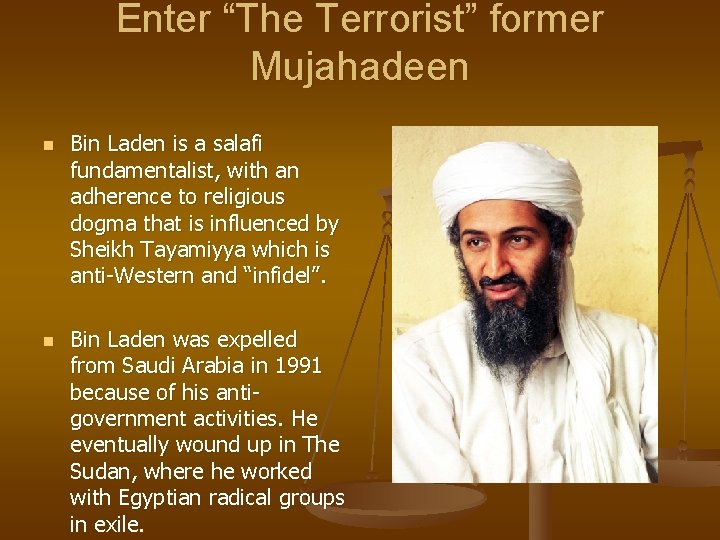 Enter “The Terrorist” former Mujahadeen n n Bin Laden is a salafi fundamentalist, with