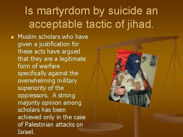 Is martyrdom by suicide an acceptable tactic of jihad. n Muslim scholars who have