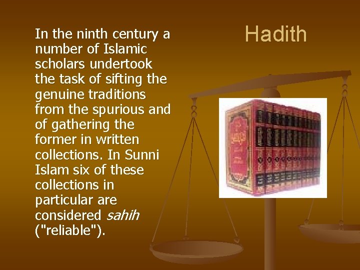 In the ninth century a number of Islamic scholars undertook the task of sifting