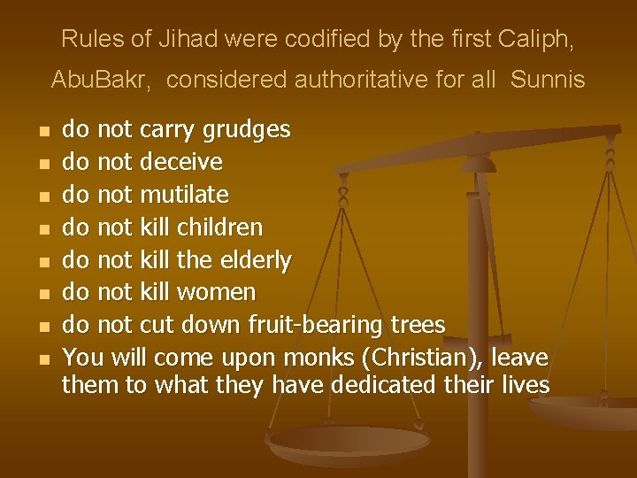 Rules of Jihad were codified by the first Caliph, Abu. Bakr, considered authoritative for