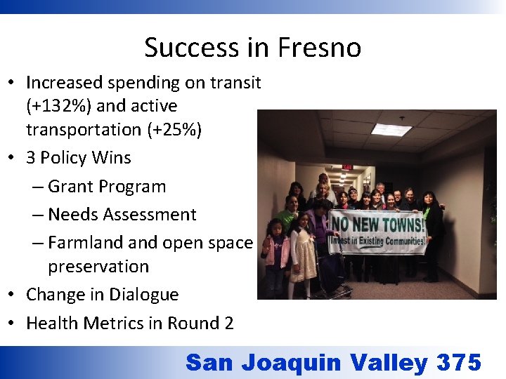 Success in Fresno • Increased spending on transit (+132%) and active transportation (+25%) •