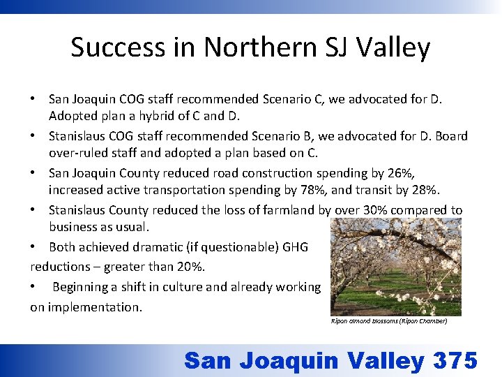 Success in Northern SJ Valley • San Joaquin COG staff recommended Scenario C, we