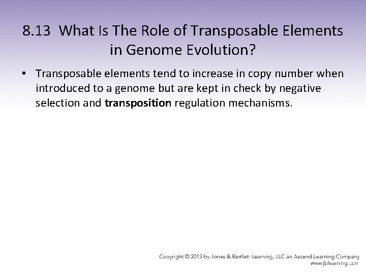 8. 13 What Is The Role of Transposable Elements in Genome Evolution? • Transposable