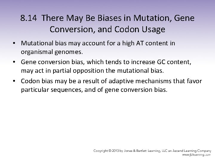 8. 14 There May Be Biases in Mutation, Gene Conversion, and Codon Usage •