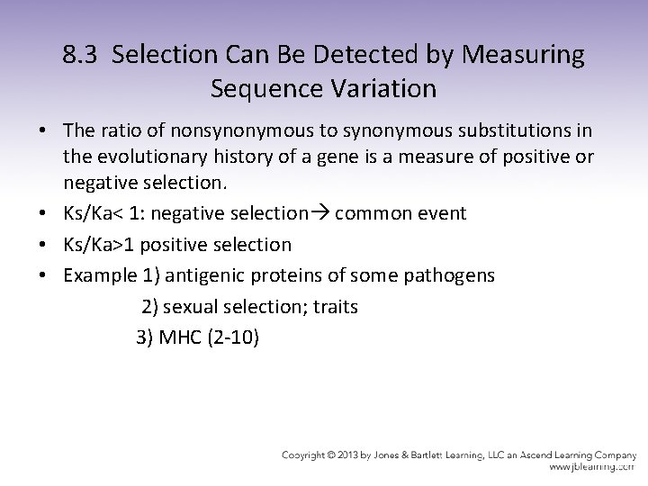 8. 3 Selection Can Be Detected by Measuring Sequence Variation • The ratio of