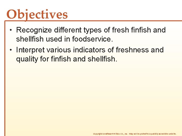 Objectives • Recognize different types of fresh finfish and shellfish used in foodservice. •