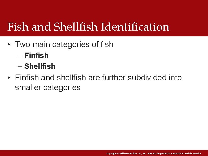 Fish and Shellfish Identification • Two main categories of fish – Finfish – Shellfish