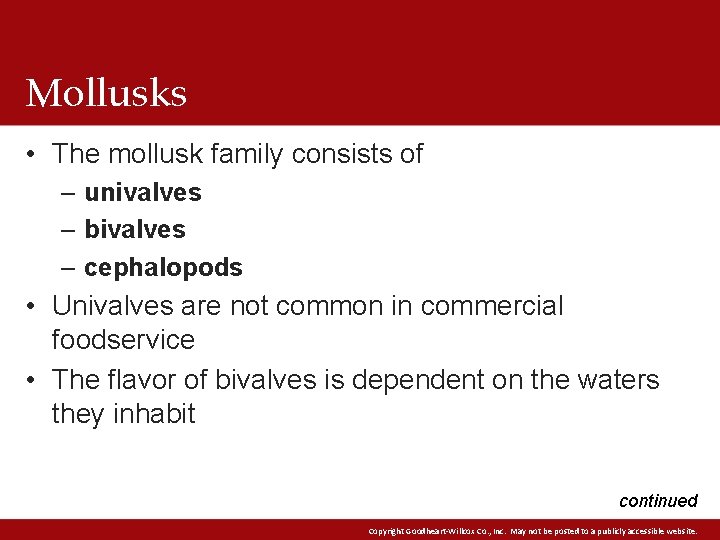 Mollusks • The mollusk family consists of – univalves – bivalves – cephalopods •