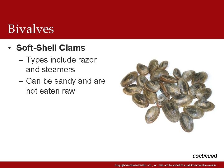 Bivalves • Soft-Shell Clams – Types include razor and steamers – Can be sandy