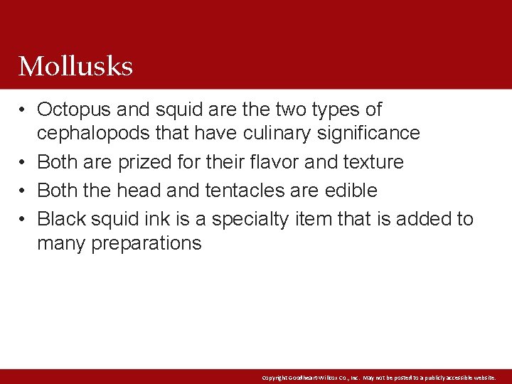 Mollusks • Octopus and squid are the two types of cephalopods that have culinary