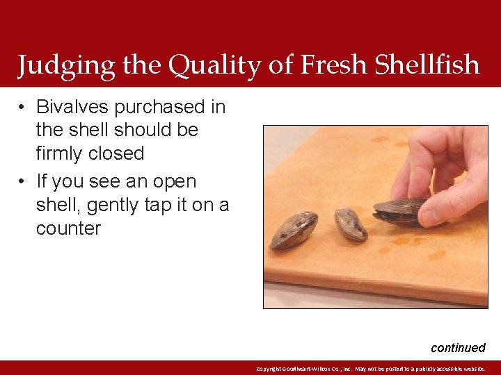 Judging the Quality of Fresh Shellfish • Bivalves purchased in the shell should be