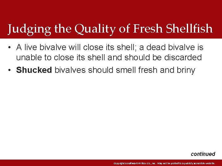 Judging the Quality of Fresh Shellfish • A live bivalve will close its shell;