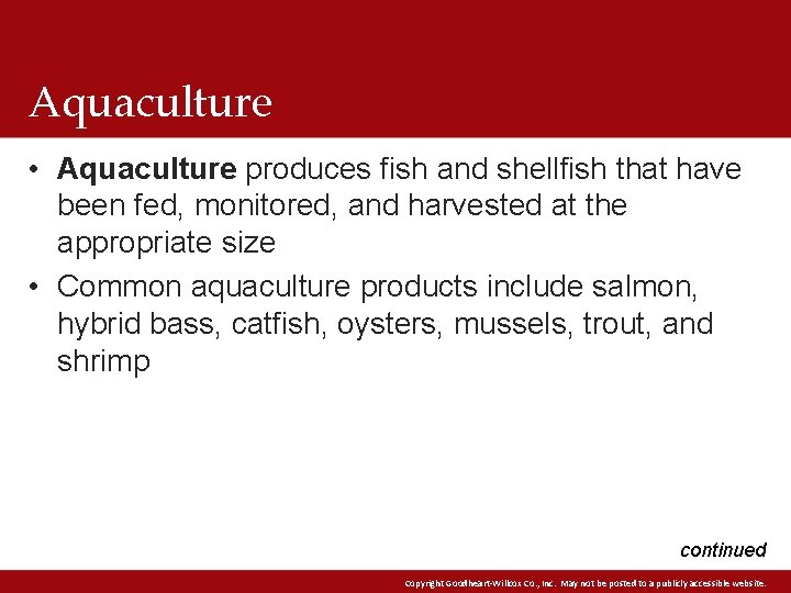 Aquaculture • Aquaculture produces fish and shellfish that have been fed, monitored, and harvested