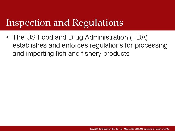 Inspection and Regulations • The US Food and Drug Administration (FDA) establishes and enforces