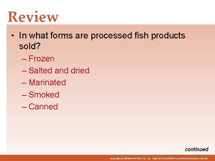 Review • In what forms are processed fish products sold? – Frozen – Salted