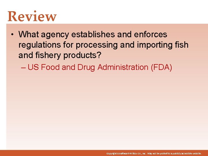 Review • What agency establishes and enforces regulations for processing and importing fish and