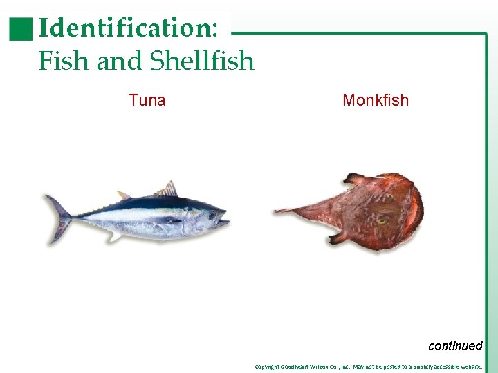 Identification: Fish and Shellfish Tuna Monkfish continued Copyright Goodheart-Willcox Co. , Inc. May not