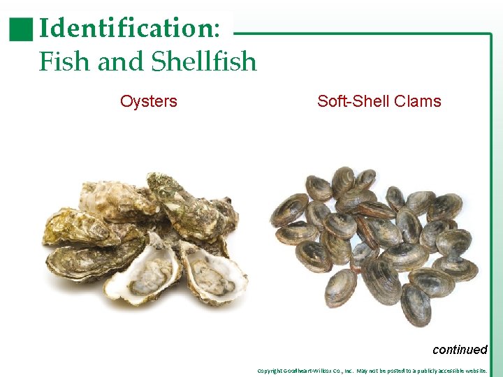Identification: Fish and Shellfish Oysters Soft-Shell Clams continued Copyright Goodheart-Willcox Co. , Inc. May