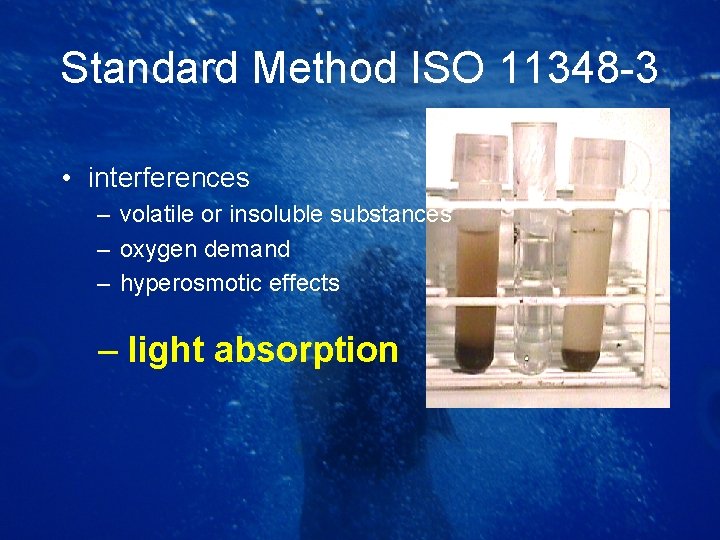 Standard Method ISO 11348 -3 • interferences – volatile or insoluble substances – oxygen