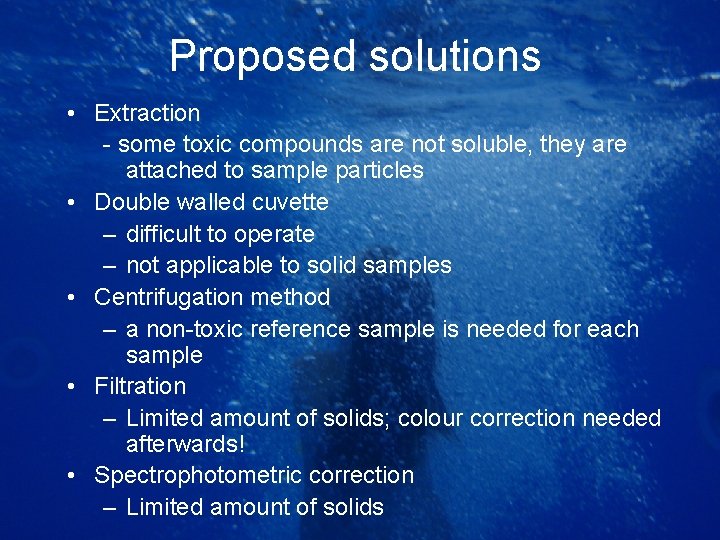 Proposed solutions • Extraction - some toxic compounds are not soluble, they are attached