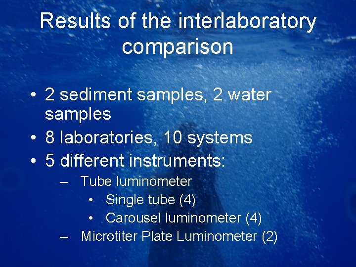 Results of the interlaboratory comparison • 2 sediment samples, 2 water samples • 8