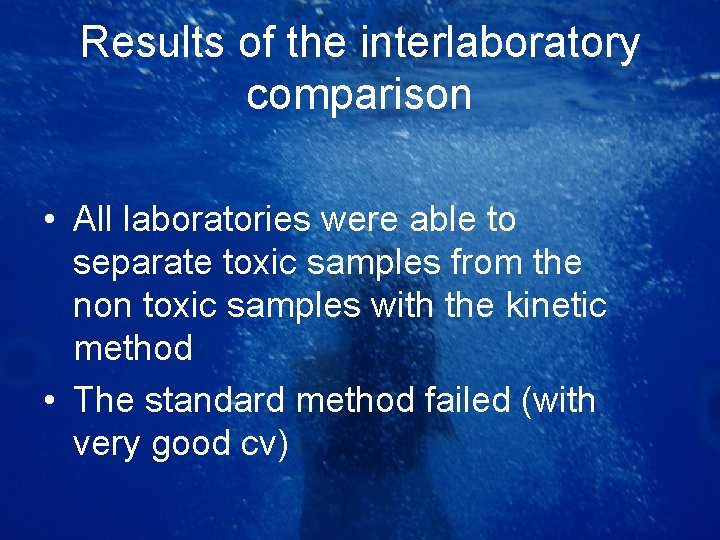 Results of the interlaboratory comparison • All laboratories were able to separate toxic samples