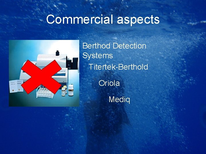 Commercial aspects Berthod Detection Systems Titertek-Berthold Oriola Mediq 