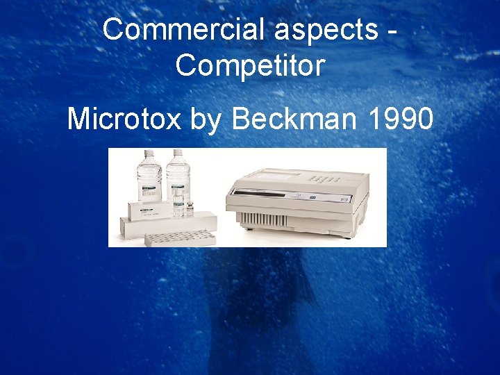 Commercial aspects Competitor Microtox by Beckman 1990 