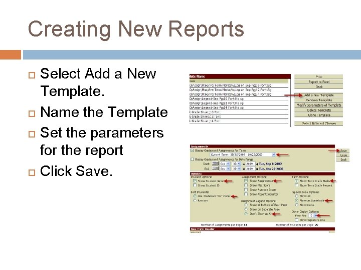 Creating New Reports Select Add a New Template. Name the Template Set the parameters