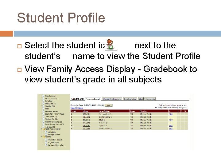 Student Profile Select the student icon next to the student’s name to view the