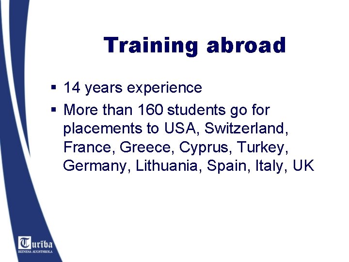 Training abroad § 14 years experience § More than 160 students go for placements