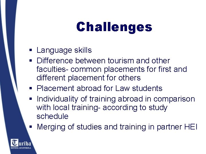 Challenges § Language skills § Difference between tourism and other faculties- common placements for