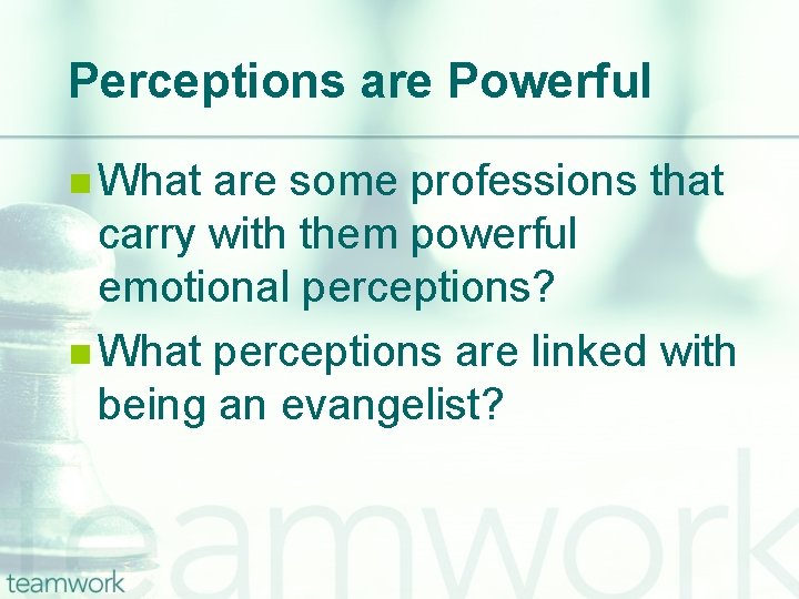 Perceptions are Powerful n What are some professions that carry with them powerful emotional