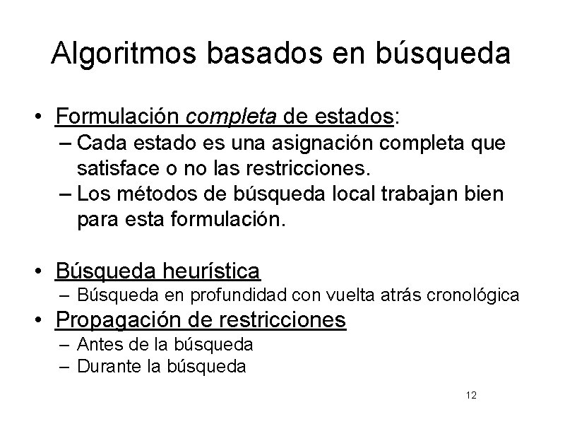Algoritmos basados en búsqueda • Formulación completa de estados: – Cada estado es una