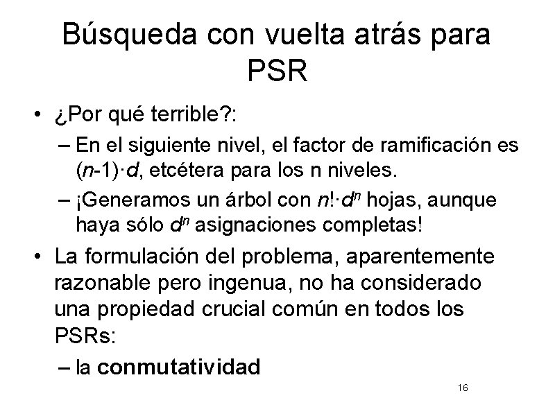 Búsqueda con vuelta atrás para PSR • ¿Por qué terrible? : – En el