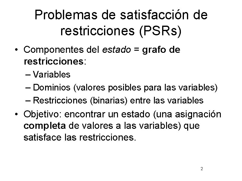 Problemas de satisfacción de restricciones (PSRs) • Componentes del estado = grafo de restricciones: