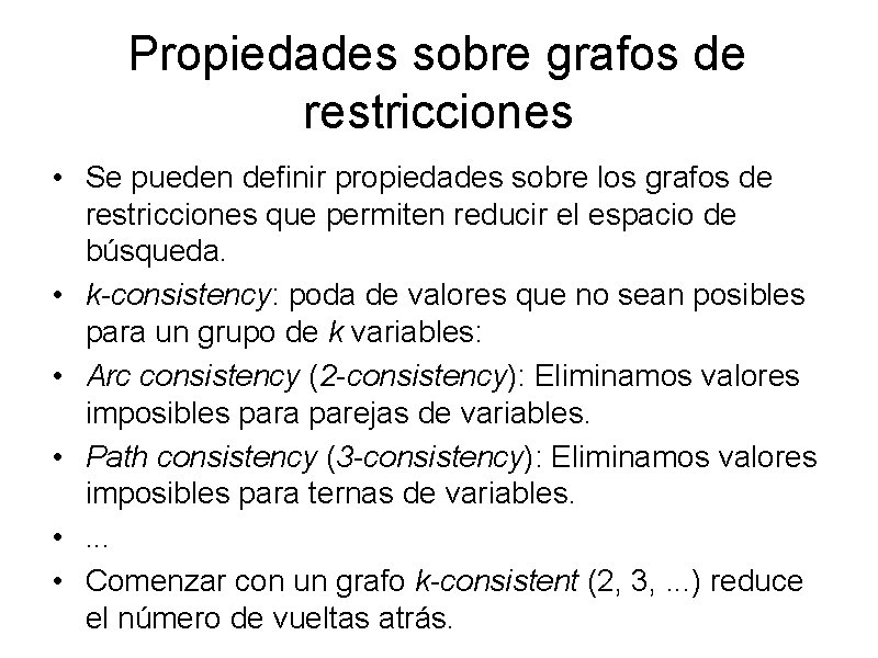 Propiedades sobre grafos de restricciones • Se pueden definir propiedades sobre los grafos de