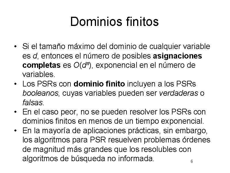 Dominios finitos • Si el tamaño máximo del dominio de cualquier variable es d,