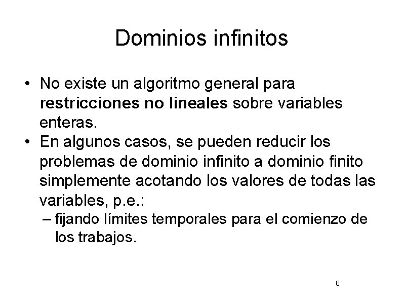 Dominios infinitos • No existe un algoritmo general para restricciones no lineales sobre variables