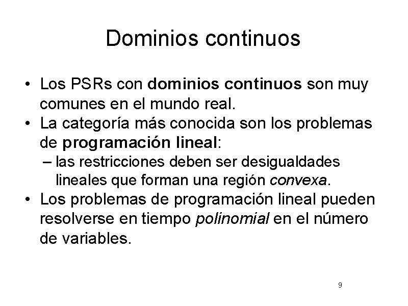 Dominios continuos • Los PSRs con dominios continuos son muy comunes en el mundo