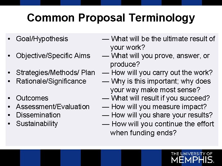 Common Proposal Terminology • Goal/Hypothesis — What will be the ultimate result of your