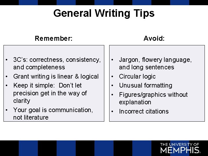 General Writing Tips Remember: Avoid: • 3 C’s: correctness, consistency, and completeness • Grant