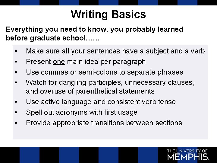 Writing Basics Everything you need to know, you probably learned before graduate school…… •